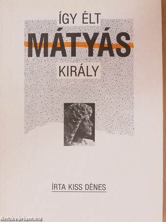 Így élt Mátyás király