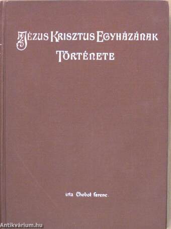 Jézus Krisztus Egyházának története I-III.