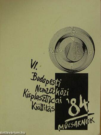 VI. Budapesti Nemzetközi Kisplasztikai Kiállítás '84