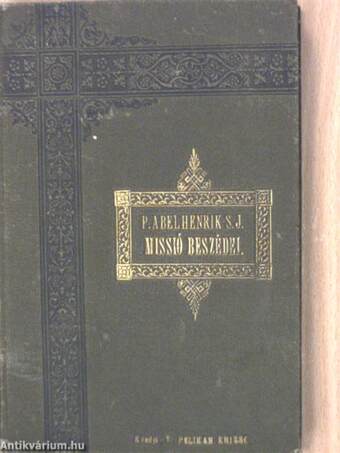 P. Abel Henrik S. J. missió beszédei/Férfiaknak való bőjti prédikácziók