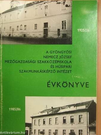 A gyöngyösi Nemecz József Mezőgazdasági Szakközépiskola és Húsipari Szakmunkásképző Intézet Évkönyve 1985/86.