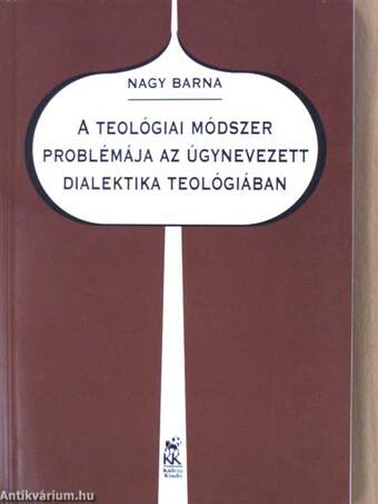 A teológiai módszer problémája az úgynevezett dialektika teológiában