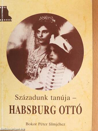 Századunk tanúja-Habsburg Ottó