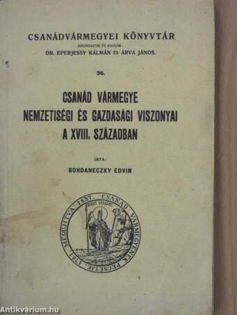 Csanád vármegye nemzetiségi és gazdasági viszonyai a XVIII. században