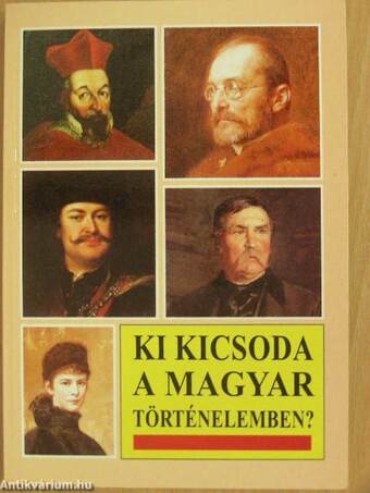 Ki kicsoda a magyar történelemben?