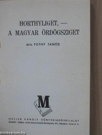 Horthyliget, - a magyar Ördögsziget