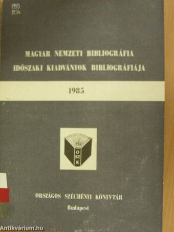 Magyar Nemzeti Bibliográfia Időszaki Kiadványok Bibliográfiája 1985.