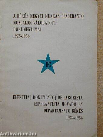 A Békés megyei munkás eszperantó mozgalom válogatott dokumentumai 1925-1934