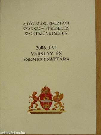 A Fővárosi Sportági Szakszövetségek és Sportszövetségek 2006. évi verseny- és eseménynaptára