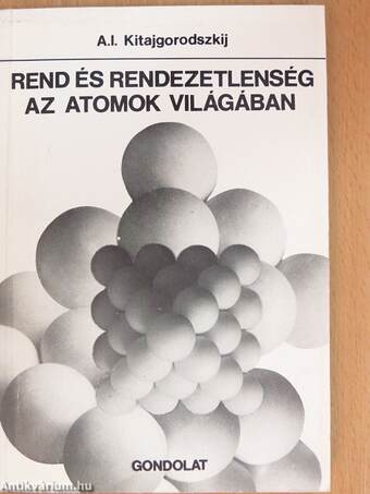 Rend és rendezetlenség az atomok világában