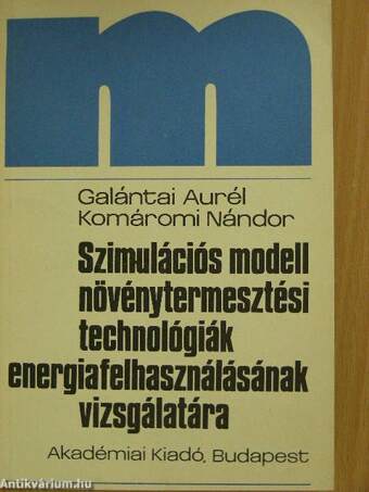 Szimulációs modell növénytermesztési technológiák energiafelhasználásának vizsgálatára