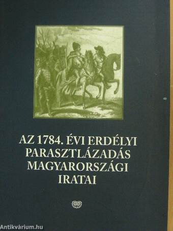 Az 1784. évi erdélyi parasztlázadás magyarországi iratai