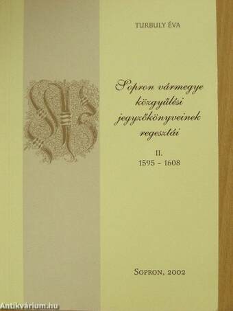 Sopron vármegye közgyűlési jegyzőkönyveinek regesztái II.