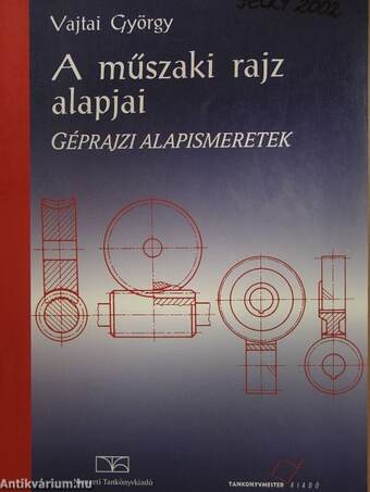 A műszaki rajz alapjai - Géprajzi alapismeretek