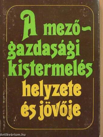 A mezőgazdasági kistermelés helyzete és jövője