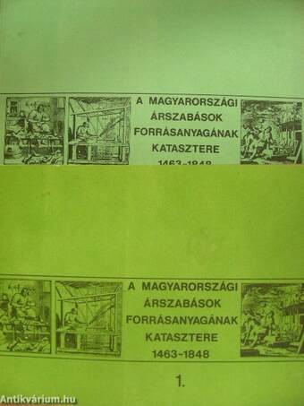 A magyarországi árszabások forrásanyagának katasztere 1463-1848 1-2.