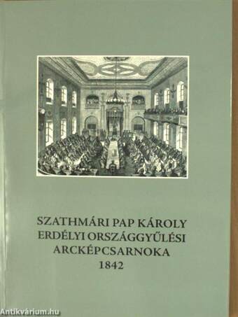 Szathmári Pap Károly erdélyi országgyűlési arcképcsarnoka 1842.