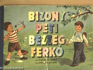 Bizony Peti, bezzeg Ferkó