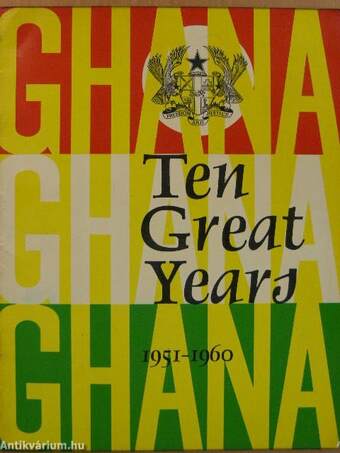 Ghana - Ten Great Years 1951-1960