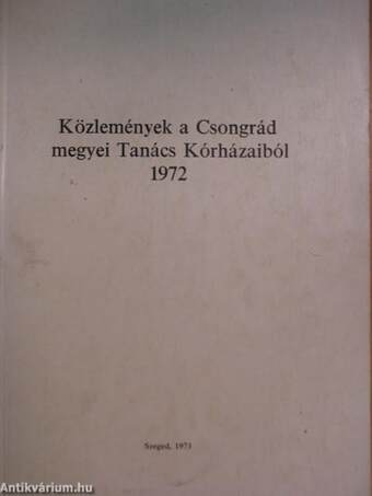 Közlemények a Csongrád megyei Tanács Kórházaiból 1972