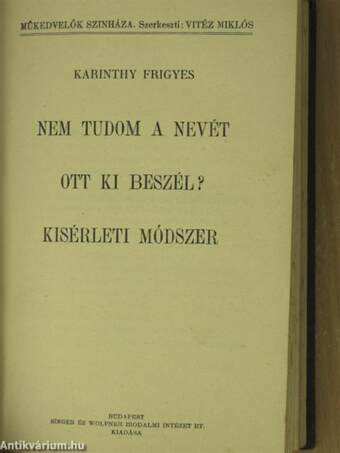 A házasságszédelgő/Birtokpolitika/Nem tudom a nevét/Ott ki beszél?/Kisérleti módszer/Tisztitótűz/Nem nősülök/Lakodalom/Háztűznéző