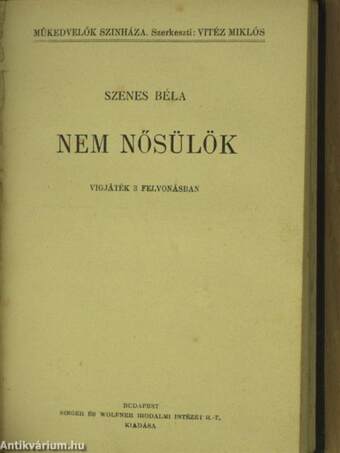 A házasságszédelgő/Birtokpolitika/Nem tudom a nevét/Ott ki beszél?/Kisérleti módszer/Tisztitótűz/Nem nősülök/Lakodalom/Háztűznéző