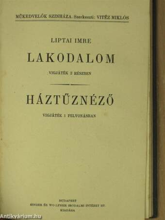 A házasságszédelgő/Birtokpolitika/Nem tudom a nevét/Ott ki beszél?/Kisérleti módszer/Tisztitótűz/Nem nősülök/Lakodalom/Háztűznéző