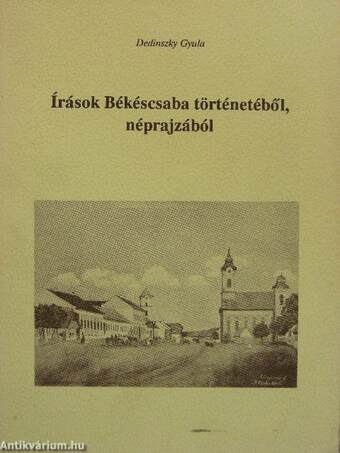 Írások Békéscsaba történetéből, néprajzából