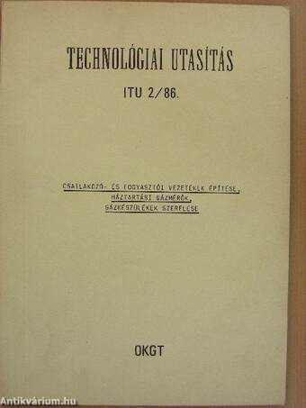 Csatlakozó- és fogyasztói vezetékek építése, háztartási gázmérők, gázkészülékek szerelése - ITU 2/86.