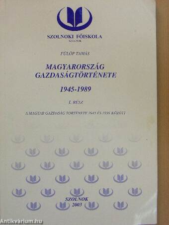 Magyarország gazdaságtörténete 1945-1989 I.