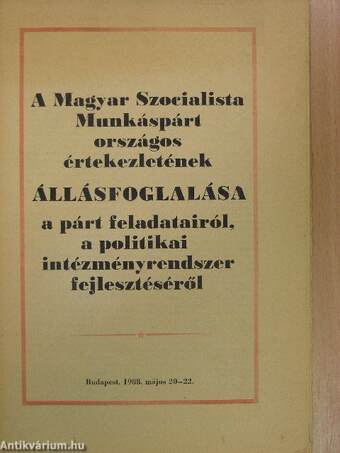 A Magyar Szocialista Munkáspárt országos értekezletének állásfoglalása a párt feladatairól, a politikai intézményrendszer fejlesztéséről