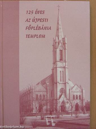 125 éves az újpesti Főplébánia templom