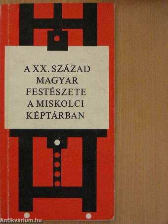 A XX. század magyar festészete a Miskolci Képtárban