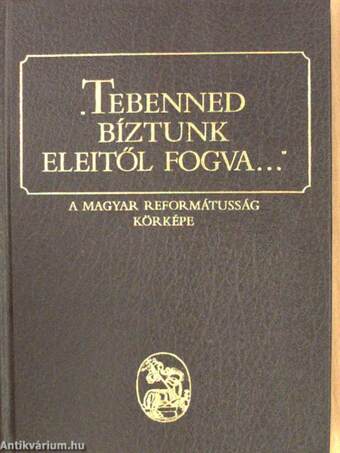 "Tebenned bíztunk eleitől fogva..."