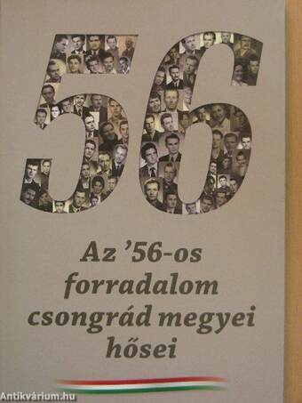 Az ' 56-os forradalom csongrád megyei hősei