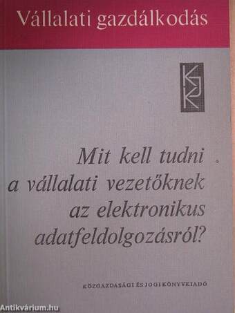 Mit kell tudni a vállalati vezetőknek az elektronikus adatfeldolgozásról?