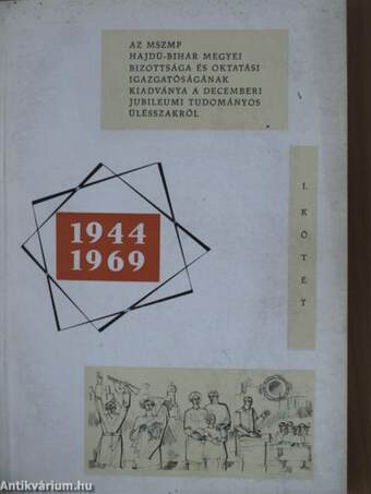 Az MSZMP Hajdú-Bihar Megyei Bizottsága és Oktatási Igazgatóságának kiadványa a decemberi Jubileumi Tudományos Ülésszakról I-II.