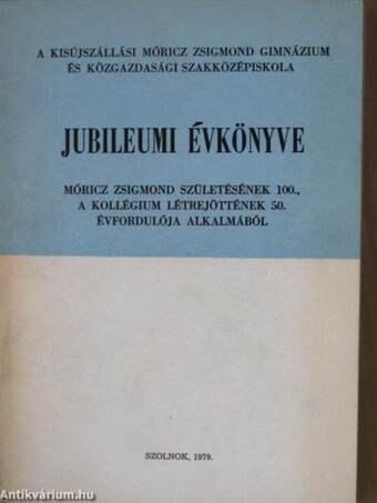 A kisújszállási Móricz Zsigmond Gimnázium és Közgazdasági Szakközépiskola jubileumi évkönyve