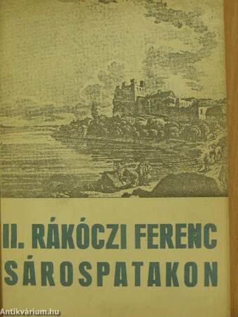 II. Rákóczi Ferenc Sárospatakon