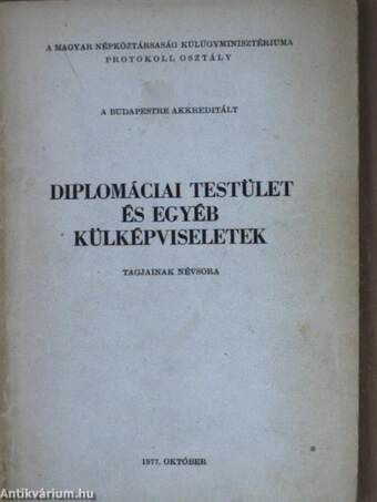 A Budapestre akkreditált diplomáciai testület és egyéb külképviseletek tagjainak névsora 1977. október