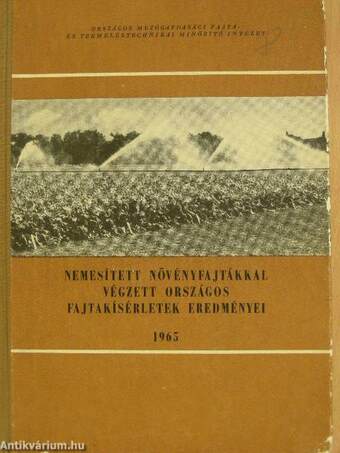 Nemesített növényfajtákkal végzett országos fajtakísérletek eredményei 1965