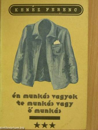 Én munkás vagyok, Te munkás vagy, Ő munkás