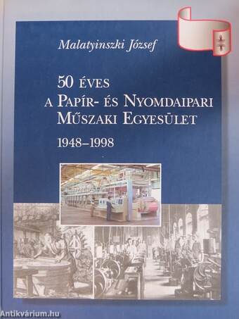 50 éves a Papír- és Nyomdaipari Műszaki Egyesület 1948-1998