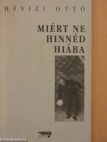 Miért ne hinnéd hiába