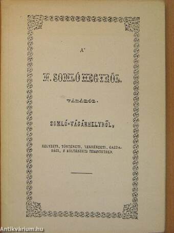 A' Nagy Somló hegyről, váráról, Somló-vásárhelyről, helyzeti, történeti, természeti, gazdasági, 's költészeti tekintetben