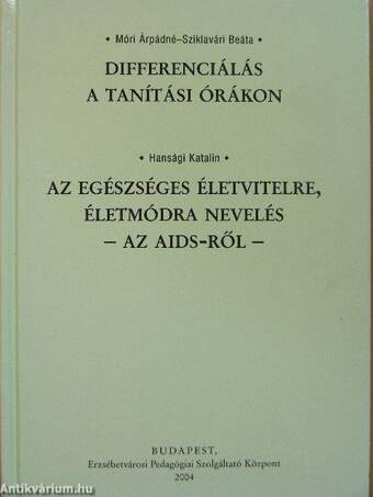 Differenciálás a tanítási órákon/Az egészséges életvitelre, életmódra nevelés - Az AIDS-ről