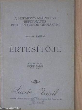 A Hódmezővásárhelyi Református Bethlen Gábor Gimnázium 1932-33. tanévi Értesítője