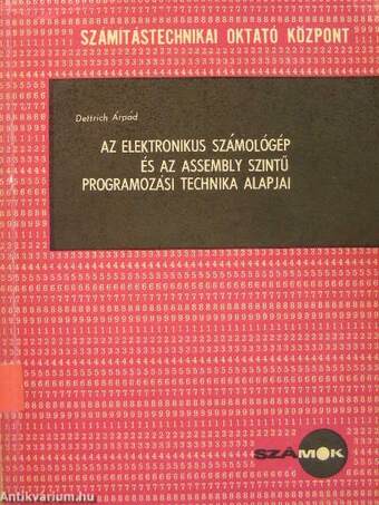 Az elektronikus számológép és az Assembly szintű programozási technika alapjai