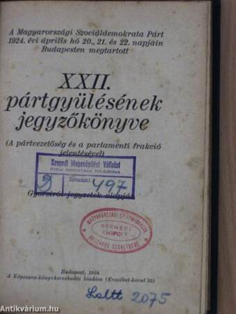 A Magyarországi Szociáldemokrata Párt 1924. évi április hó 20., 21. és 22. napjain Budapesten megtartott XXII. pártgyülésének jegyzőkönyve