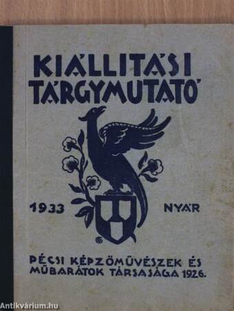 A Pécsi Képzőművészek és Műbarátok Társasága Reprezentatív kiállításának tárgymutatója 1933. nyár